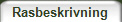 Rasbeskrivning
